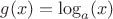 $g(x)=\log_a(x)$