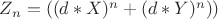 $ Z_n = (( d*X)^n+(d*Y)^n))$ $ Z_n = (( d*X)^n+(d*Y)^n))$