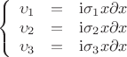$$\left\{
\begin{array}{rcl}
 \upsilon_1&=&\mathrm{i}\sigma_1 x\partial x \\
\upsilon_2&=&\mathrm{i}\sigma_2 x\partial x \\
\upsilon_3&=&\mathrm{i}\sigma_3 x\partial x \\
\end{array}
\right.$$