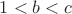 $1<b<c$ $1<b<c$
