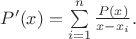 $P'(x)=\sum\limits_{i=1}^{n}\frac{P(x)}{x-x_i}.$