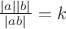 $\frac{\left|a\right|\left|b\right|}{\left|ab\right|}=k$