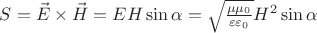$S=\vec{E}\times \vec{H}=EH\sin \alpha=\sqrt{\frac{\mu\mu_0}{\varepsilon\varepsilon_0}}H^2\sin \alpha$