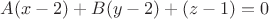 $A(x-2)+B(y-2)+С(z-1)=0$