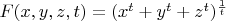 $F(x,y,z,t)=(x^t+y^t+z^t)^{\frac1t}$
