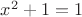 $x^2+1=1$