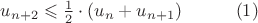 $u_{n+2} \leqslant \frac{1}{2}\cdot (u_n +u_{n+1})  ~~~~~~~~~   (1)$