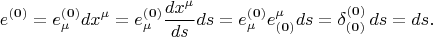 $$e^{\bf (0)} = e^{\bf (0)}_{\mu} dx^{\mu} = e^{\bf (0)}_{\mu} \frac{dx^{\mu}}{ds} ds =  e^{\bf (0)}_{\mu} e^{\mu}_{\bf (0)} ds 
= \delta^{\bf (0)}_{\bf (0)} \, ds = ds.$$