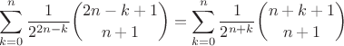 $$\sum_{k=0}^n \frac{1}{2^{2n-k}}{2n-k+1 \choose n+1}=\sum_{k=0}^n \frac{1}{2^{n+k}}{n+k+1 \choose n+1}$$