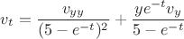 $v_t=\dfrac{v_{yy}}{(5-e^{-t})^2}+\dfrac{ye^{-t}v_{y}}{5-e^{-t}}$