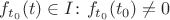 $f_{t_0}(t) \in I \colon f_{t_0}(t_0) \ne 0$