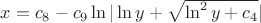$x=c_8-c_9\ln |\ln y +\sqrt{\ln^2y+ c_4}|$