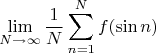 $$\lim_{N\to\infty}\frac{1}{N}\sum_{n=1}^Nf(\sin n)$$