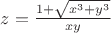 $z=\frac {1+\sqrt{x^3+y^3}}{xy}$