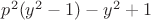 $p^2 (y^2 -1) - y^2 + 1$