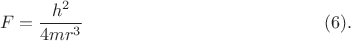 $$F=\frac{h^2}{4mr^3} \eqno(6).$$