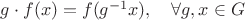$g\cdot f(x)=f(g^{-1}x), \quad \forall g,x\in G$