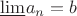 $\underline{\lim}a_n=b$