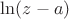 $\ln(z-a)$
