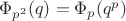 $\Phi_{p^2}(q)=\Phi_p(q^p)$
