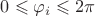 $0\leqslant\varphi_i\leqslant2\pi$