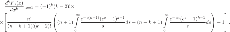 \begin{multline*}
\frac{d^k F_n(x)}{dx^k} |_{x=1} = (-1)^k(k-2)!\times\\
\times\left[ \frac{n!}{(n-k+1)!(k-2)!}\left(  (n+1)\int \limits_0^{\infty}\frac {e^{-s(n+1)}(e^s-1)^{k-1}}{s}ds 
-(n-k+1)\int \limits_0^{\infty}\frac {e^{-sn}(e^s-1)^{k-1}}{s}ds \right) -1\right].
\end{multline*}