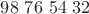$98\,\,76\,\,54\,\,32$