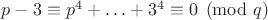 $p-3 \equiv p^4+\ldots+3^4 \equiv 0 \pmod{q}$