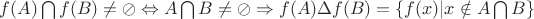 $f(A)\bigcap f(B)\neq \oslash \Leftrightarrow A\bigcap B\neq\oslash \Rightarrow f(A)\Delta f(B)=\left \{  f(x)|x\notin A\bigcap B\right \}$