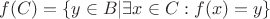 $f(C) = \{y \in B | \exists x \in C: f(x) = y\}$