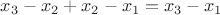 $x_3 - x_2 + x_2 - x_1 = x_3 - x_1$