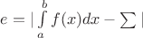 $e=|\int \limits_a^b f(x)dx - \sum |$