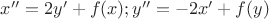 $x''=2y'+f(x); 
y''=-2x'+f(y)$