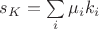 $s_K=\sum\limits_i\mu_i k_i$