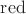 $\operatorname{red}$