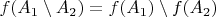 $f(A_1 \setminus A_2)=f(A_1) \setminus f(A_2)$