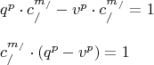 \[
\begin{array}{l}
 q^p  \cdot c_/^{m_/ }  - v^p  \cdot c_/^{m_/ }  = 1 \\ 
  \\ 
 c_/^{m_/ }  \cdot (q^p  - v^p ) = 1 \\ 
 \end{array}
\]