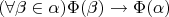 $$
(\forall \beta \in \alpha)\Phi(\beta) \rightarrow \Phi(\alpha)
$$