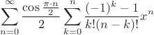 $$\sum\limits_{n=0}^\infty{\frac{\cos \frac{\pi\cdot n}{2}}{2}\sum\limits_{k=0}^n{\frac{(-1)^k-1}{k!(n-k)!}x^n}}$$