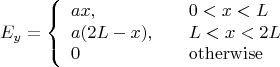 $$E_y=\left\{\begin{array}{ll}ax,&\quad 0<x<L\\ a(2L-x),&\quad L<x<2L\\ 0&\quad\mathrm{otherwise}\end{array}\right.$$