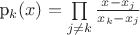 p_k(x) = \prod\limits_{j \ne k} \frac{x - x_j}{x_k- x_j}$