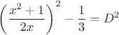 $\left ( \dfrac{x^2+1}{2x} \right )^2-\dfrac{1}{3}=D^2$