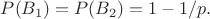 $P(B_1)=P(B_2)=1-1/p.$