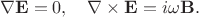 $$
\nabla{\bf E}=0,\quad \nabla\times{\bf E}=i\omega{\bf B}.
$$