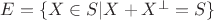 $E=\{X\in S| X+X^\perp =S\} $