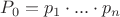 $P_0 = p_1 \cdot ... \cdot p_n$