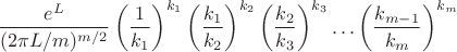 $$\frac{e^{L}}{(2\pi L/m)^{m/2}} \left(\frac{1}{k_1}\right)^{k_1} \left(\frac{k_1}{k_2}\right)^{k_2} \left(\frac{k_2}{k_3}\right)^{k_3}\dots \left(\frac{k_{m-1}}{k_m}\right)^{k_m}$$