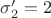 $\sigma_2 '=2$