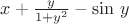 $x+{y\over 1+y^2}-\sin\,y$