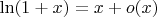 $\ln(1+x)=x+o(x)$